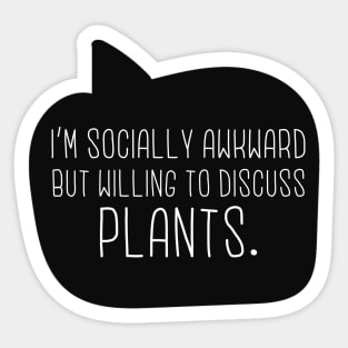 Socially Awkward But Willing To Discuss Plants Sticker